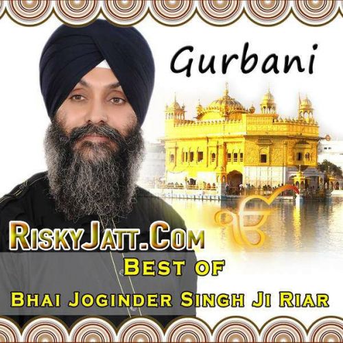 Aavoh Sajna Bhai Joginder Singh Ji Riar mp3 song download, Gurbani Best Of (2014) Bhai Joginder Singh Ji Riar full album