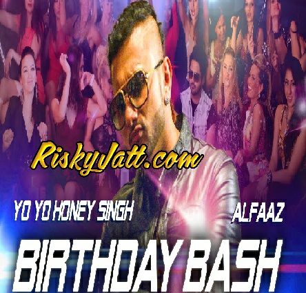 Birthday Bash Yo Yo Honey Singh, Alfaaz mp3 song download, Birthday Bash Yo Yo Honey Singh, Alfaaz full album