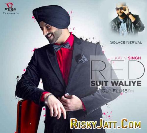 Red Suit Waliye Ft. Solace Nerwal Kay V Singh mp3 song download, Red Suit Waliye Kay V Singh full album