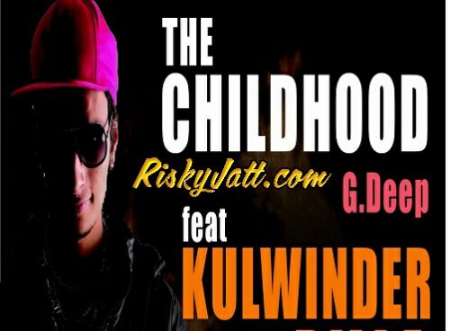 The Childhood Kulwinder billa, G Deep mp3 song download, The Childhood Kulwinder billa, G Deep full album