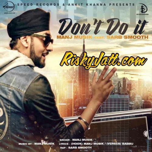 Download Dont Do it (feat. Sarb Smooth) Manj Musik mp3 song, Dont Do it (feat. Sarb Smooth) Manj Musik full album download