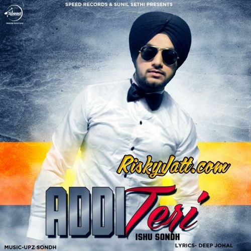 Download Addi Teri Ishu Sondh mp3 song, Addi Teri Ishu Sondh full album download