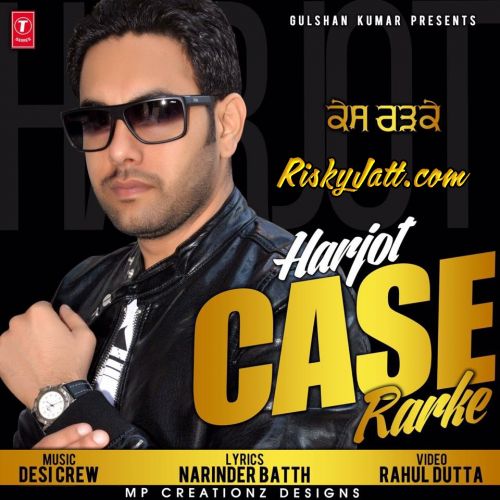 Case Rarke Ft Desi Crew Harjot mp3 song download, Case Rarke Harjot full album