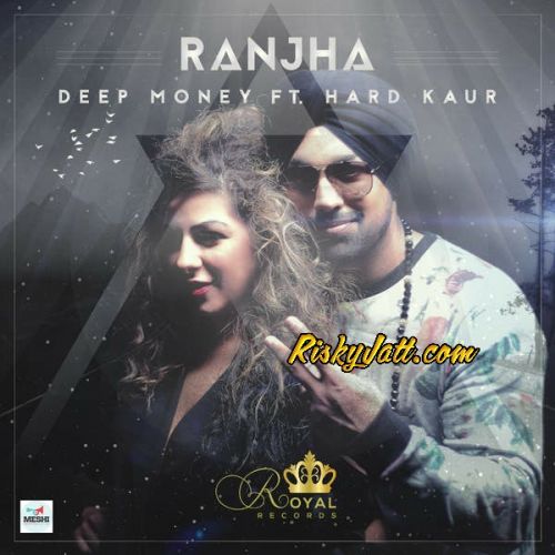 Ranjha (feat Hard Kaur) Deep Money mp3 song download, Ranjha Deep Money full album