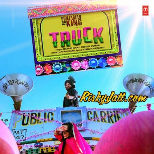 Truck (From Punjabian Da King) Navraj Hans, Sudesh Kumari mp3 song download, Truck (From Punjabian Da King) Navraj Hans, Sudesh Kumari full album