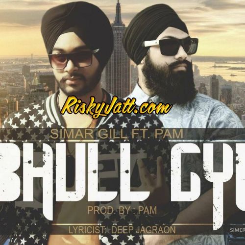 Bhull Gyi (Ft Pam) Simer Gill mp3 song download, Bhull Gyi Simer Gill full album