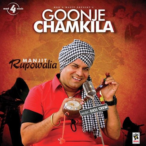 Goonje Chamkila Ft Desi Crew Manjit Rupowalia mp3 song download, Goonje Chamkila Manjit Rupowalia full album