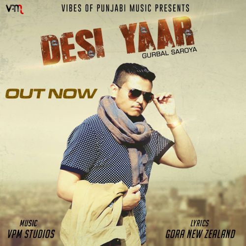 Download Desi Yaar Gurbal Saroya mp3 song, Desi Yaar Gurbal Saroya full album download