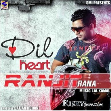 Dil (The Heart) Ranjit Rana mp3 song download, Dil (The Heart) Ranjit Rana full album