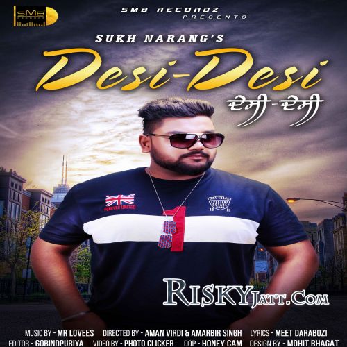 Desi Desi Ft. Mr Lovees Sukh Narang mp3 song download, Desi Desi Sukh Narang full album