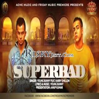 Superbad Ft. Harry Dhillon Young Bunny mp3 song download, Superbad Young Bunny full album