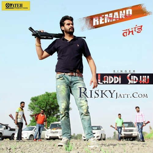 Remand Laddi Sidhu mp3 song download, Remand Laddi Sidhu full album