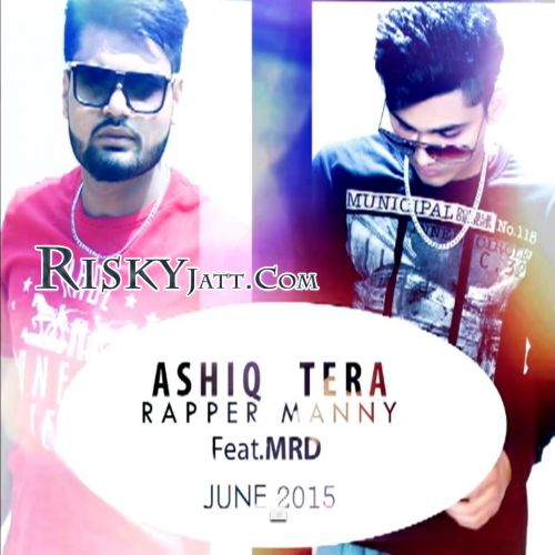 Ashiq Tera MRD, Rapper Manny mp3 song download, Ashiq Tera MRD, Rapper Manny full album