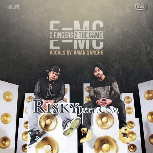 Jogi E=MC, Aman Sandhu mp3 song download, 2 Fingers 2 the Game E=MC, Aman Sandhu full album