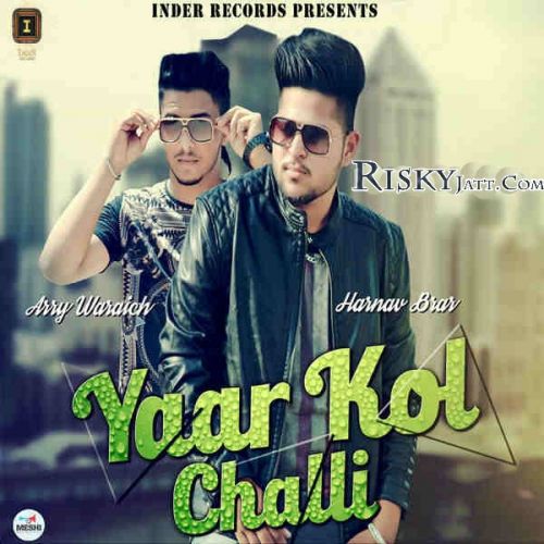 Yaar Kol Challi Arry Waraich, Harnav Brar mp3 song download, Yaar Kol Challi Arry Waraich, Harnav Brar full album