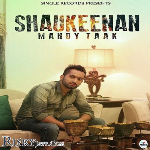 Download Shaukeenan Mandy Taak mp3 song, Shaukeenan Mandy Taak full album download