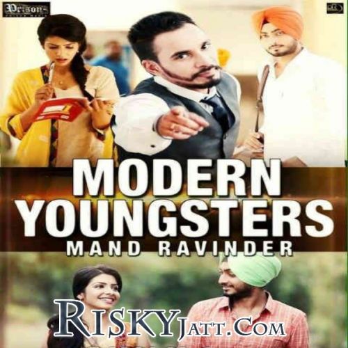 Modern youngsters Mand Ravinder mp3 song download, Modern Youngsters Mand Ravinder full album