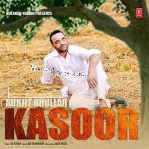 Kasoor Ft KV Singh Surjit Bhullar mp3 song download, Kasoor Surjit Bhullar full album