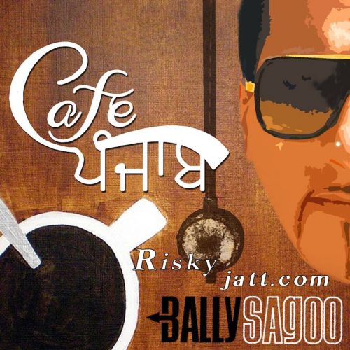 Tutte Dil Da Ilaaj Nahin Bally Sagoo, Ishmeet Narula mp3 song download, Cafe Punjab Bally Sagoo, Ishmeet Narula full album