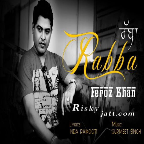 Rabba Feroz Khan mp3 song download, Rabba Feroz Khan full album