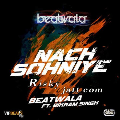 Nach Sohniye Bikram Singh mp3 song download, Nach Sohniye Bikram Singh full album