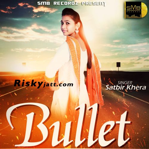 Bullet Satbir Khera mp3 song download, Bullet Satbir Khera full album