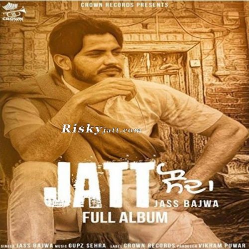 Download Att Jass Bajwa mp3 song, Jatt Sauda Jass Bajwa full album download