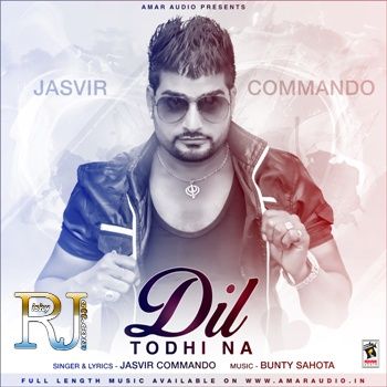 Download Bhagat Singh Jasvir Commando mp3 song, Dil Todhi Na Jasvir Commando full album download