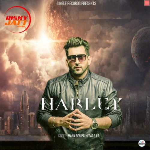 Harley Ft BIR Mann Benipal mp3 song download, Harley Mann Benipal full album