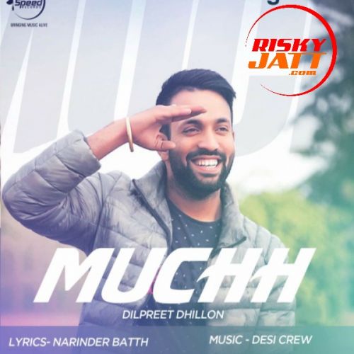 Muchh (iTune Rip) Dilpreet Dhillon mp3 song download, Muchh Dilpreet Dhillon full album