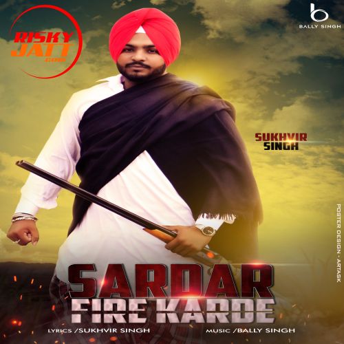 Sardar Fire Karde Sukhvir Singh mp3 song download, Sardar Fire Karde Sukhvir Singh full album