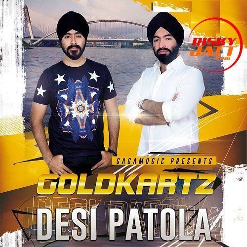 Desi Patola Goldkartz mp3 song download, Desi Patola Goldkartz full album