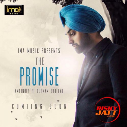 The Promise Amrinder, Gurnam Bhullar mp3 song download, The Promise Amrinder, Gurnam Bhullar full album