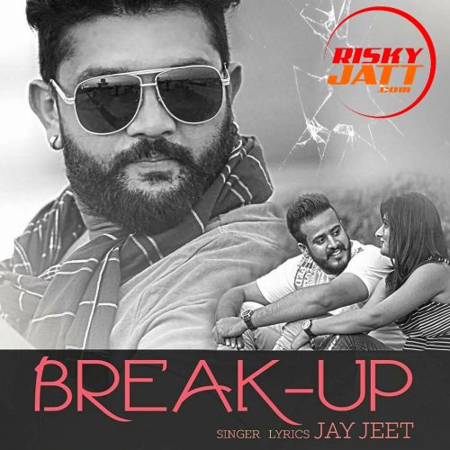 Aqlaan Jay Jeet mp3 song download, Break Up 2 Jay Jeet full album