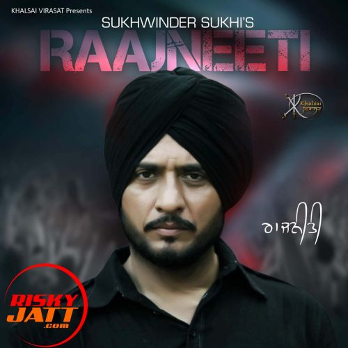 Raajneeti Sukhwinder Sukhi mp3 song download, Raajneeti Sukhwinder Sukhi full album