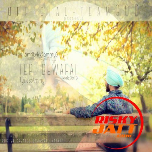 Teri Bewafai Amrit Virk Ammy mp3 song download, Teri Bewafai Amrit Virk Ammy full album