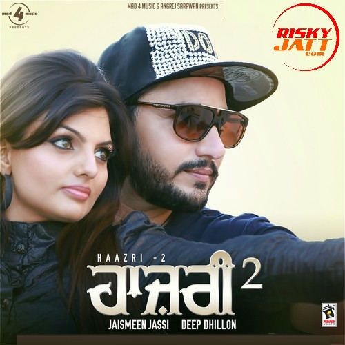 Download Aja Ni Nede Aja Deep Dhillon, Jaismeen Jassi mp3 song, Haazri 2 Deep Dhillon, Jaismeen Jassi full album download