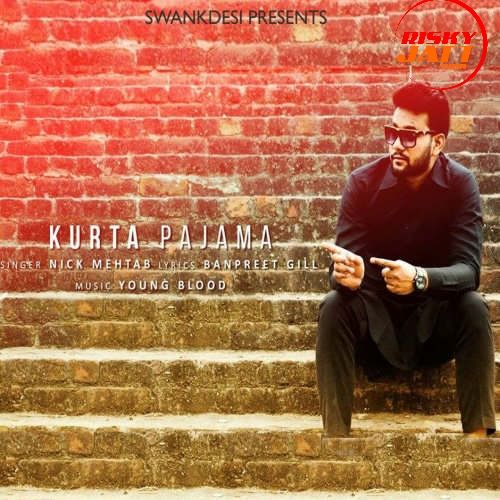 Kurta Pajama Nick Mehtab mp3 song download, Kurta Pajama Nick Mehtab full album