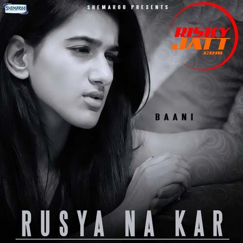 Rusya Na Kar Bani mp3 song download, Rusya Na Kar Bani full album