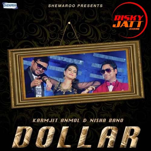 Dollar Karmjit Anmol, Nisha Bano mp3 song download, Dollar Karmjit Anmol, Nisha Bano full album