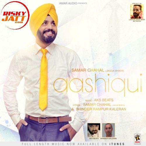 Aaashiqi Samar Chahal mp3 song download, Aashiqui Samar Chahal full album