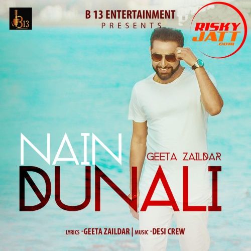 Nain Dunali Geeta Zaildar mp3 song download, Nain Dunali Geeta Zaildar full album