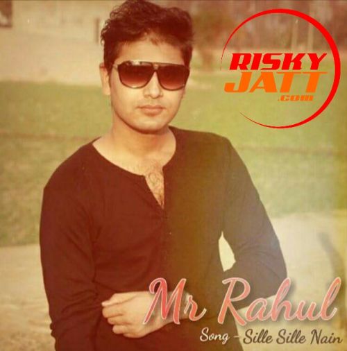 Sille Sille Nain Mr Rahul mp3 song download, Sille Sille Nain Mr Rahul full album