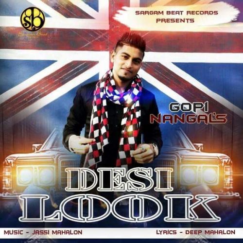 Desi Look Gopi Nangal mp3 song download, Desi Look Gopi Nangal full album