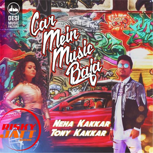 Car Mein Music Baja Neha Kakkar, Tony Kakkar mp3 song download, Car Mein Music Baja Neha Kakkar, Tony Kakkar full album