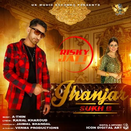 Download Jhanjar Sukh B mp3 song, Jhanjar Sukh B full album download