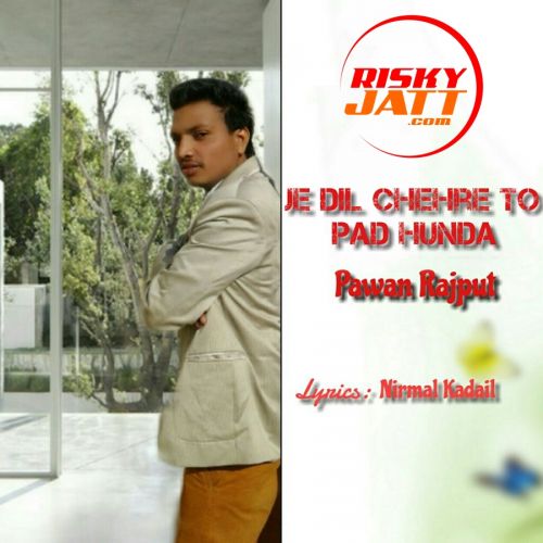 Je Dil Chehre Pawan Rajput mp3 song download, Je Dil Chehre Pawan Rajput full album