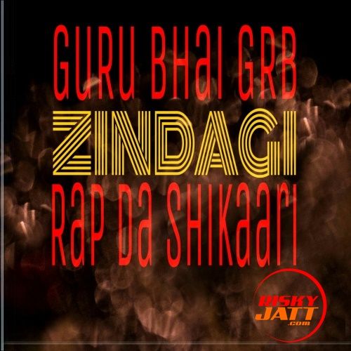 Zindagi GuRu Bhai RAP mp3 song download, Zindagi GuRu Bhai RAP full album