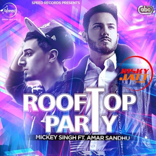 Rooftop Party Mickey Singh, Amar Sandhu mp3 song download, Rooftop Party Mickey Singh, Amar Sandhu full album