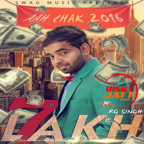 7 Lakh Rg Singh mp3 song download, 7 Lakh (Aah Chak 2016) Rg Singh full album